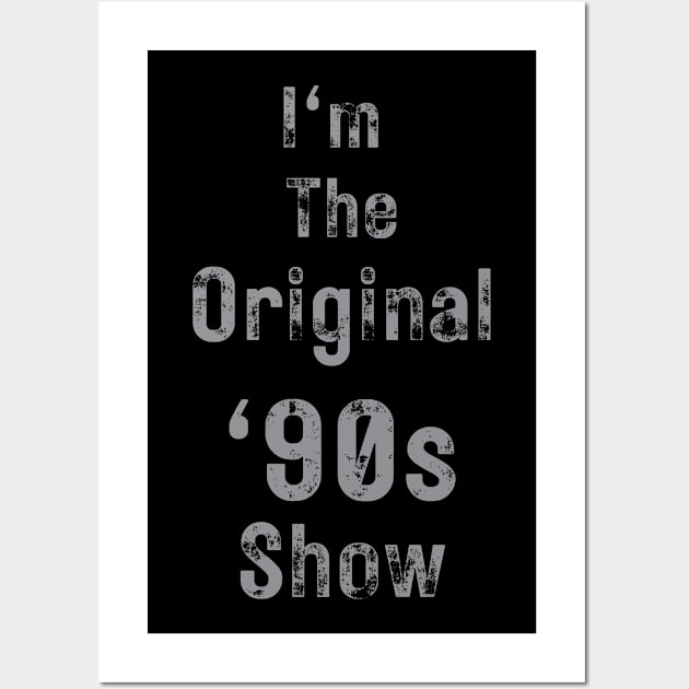 Im The Original 90s Show Wall Art by Moonlit Midnight Arts